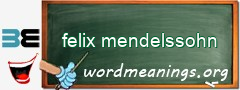 WordMeaning blackboard for felix mendelssohn